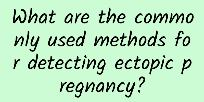 What are the commonly used methods for detecting ectopic pregnancy?