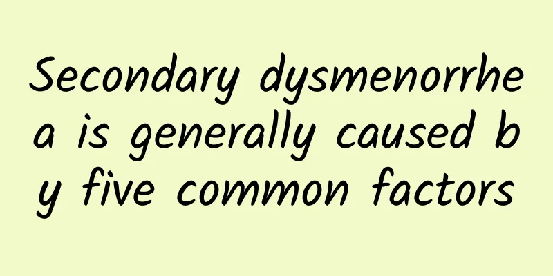 Secondary dysmenorrhea is generally caused by five common factors