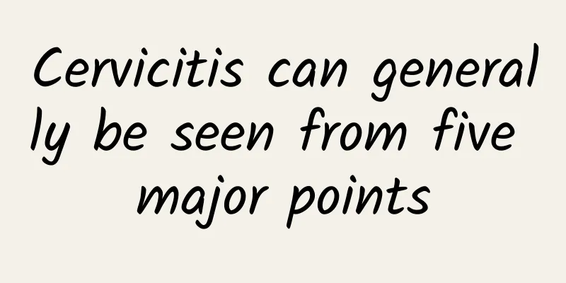 Cervicitis can generally be seen from five major points