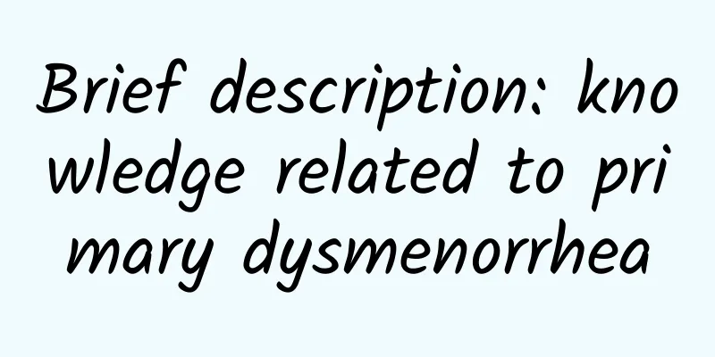 Brief description: knowledge related to primary dysmenorrhea