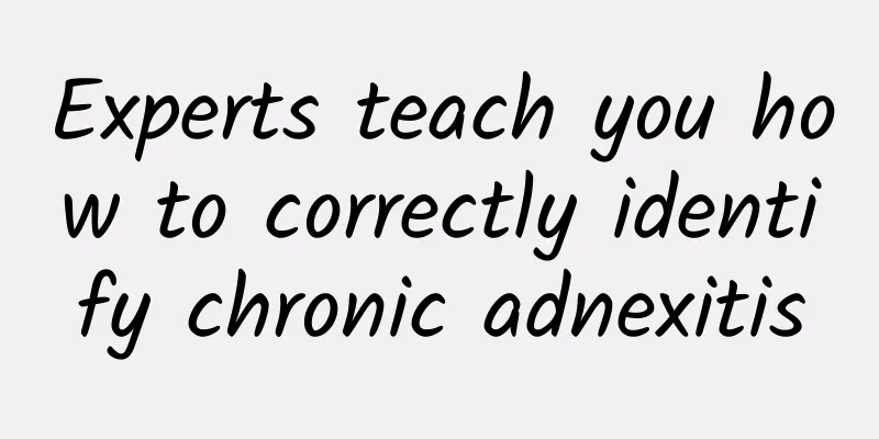 Experts teach you how to correctly identify chronic adnexitis