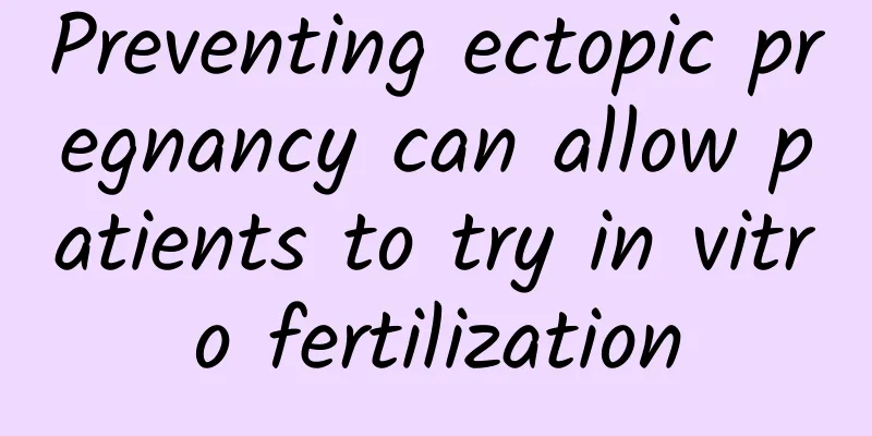 Preventing ectopic pregnancy can allow patients to try in vitro fertilization