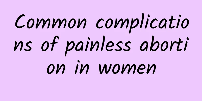 Common complications of painless abortion in women