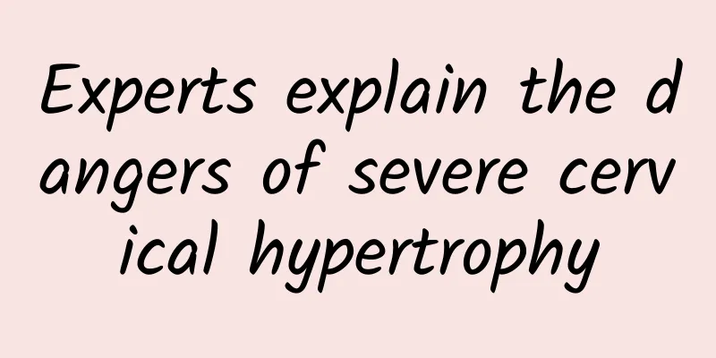 Experts explain the dangers of severe cervical hypertrophy