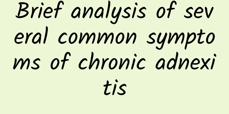 Brief analysis of several common symptoms of chronic adnexitis