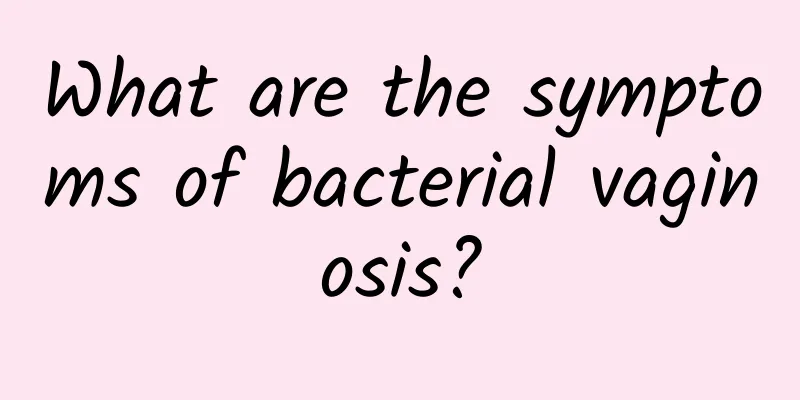 What are the symptoms of bacterial vaginosis?