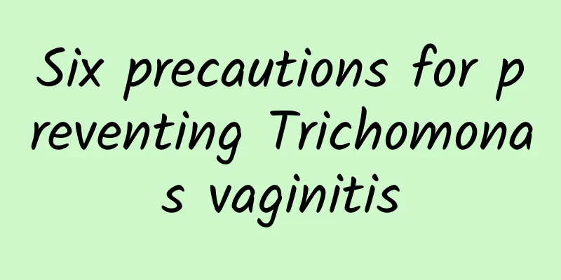 Six precautions for preventing Trichomonas vaginitis