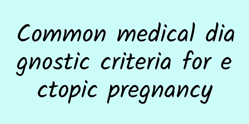 Common medical diagnostic criteria for ectopic pregnancy