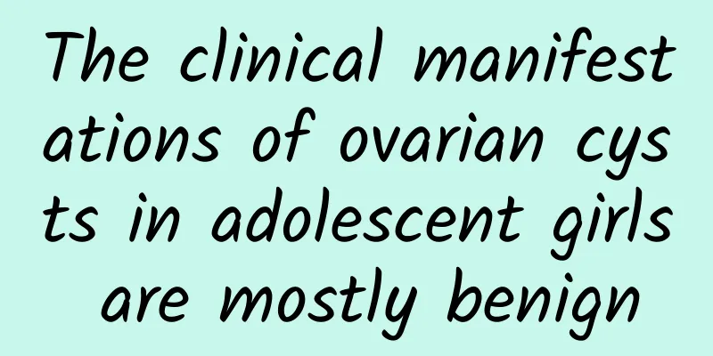 The clinical manifestations of ovarian cysts in adolescent girls are mostly benign