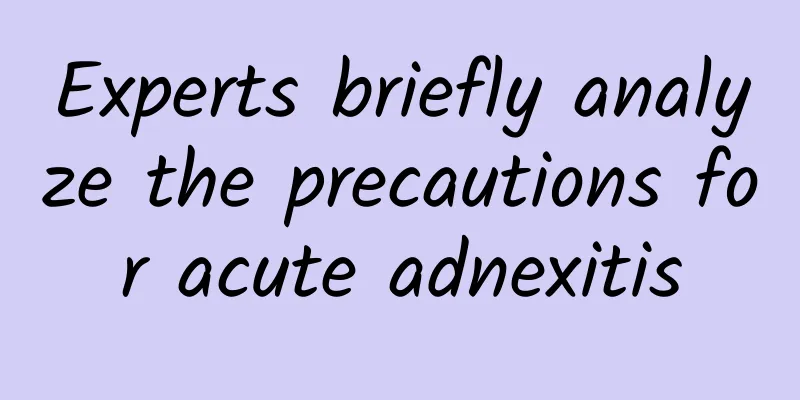 Experts briefly analyze the precautions for acute adnexitis