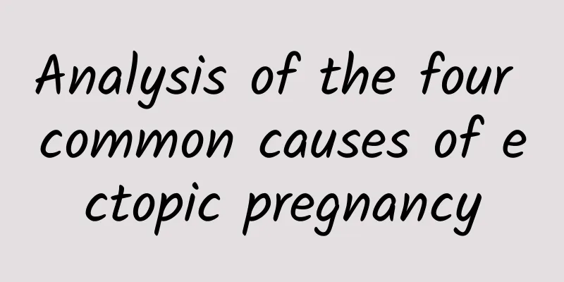 Analysis of the four common causes of ectopic pregnancy