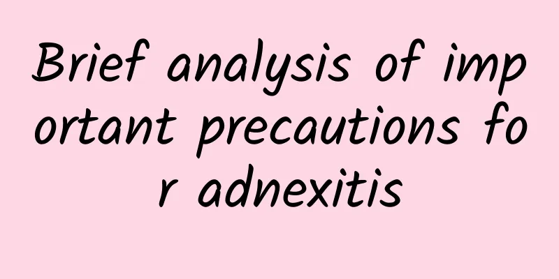 Brief analysis of important precautions for adnexitis