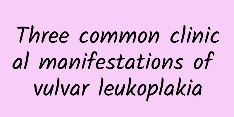 Three common clinical manifestations of vulvar leukoplakia