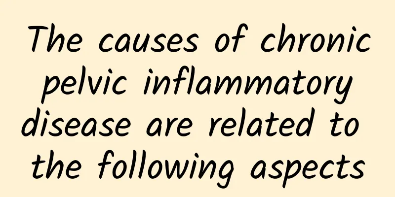 The causes of chronic pelvic inflammatory disease are related to the following aspects