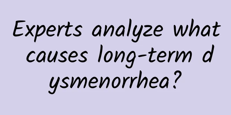 Experts analyze what causes long-term dysmenorrhea?