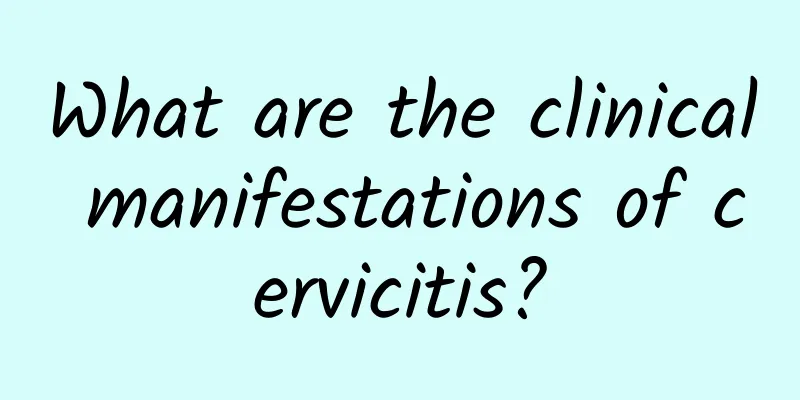 What are the clinical manifestations of cervicitis?