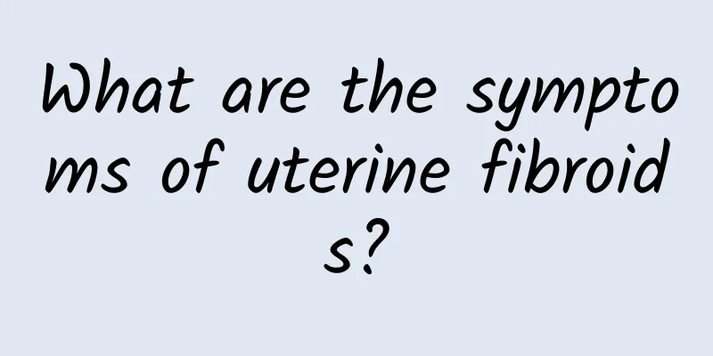 What are the symptoms of uterine fibroids?