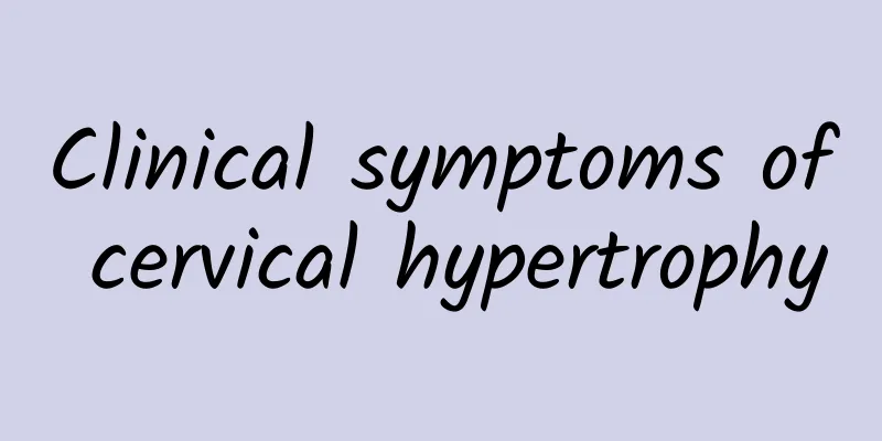 Clinical symptoms of cervical hypertrophy