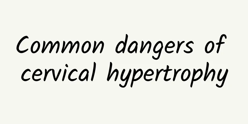 Common dangers of cervical hypertrophy