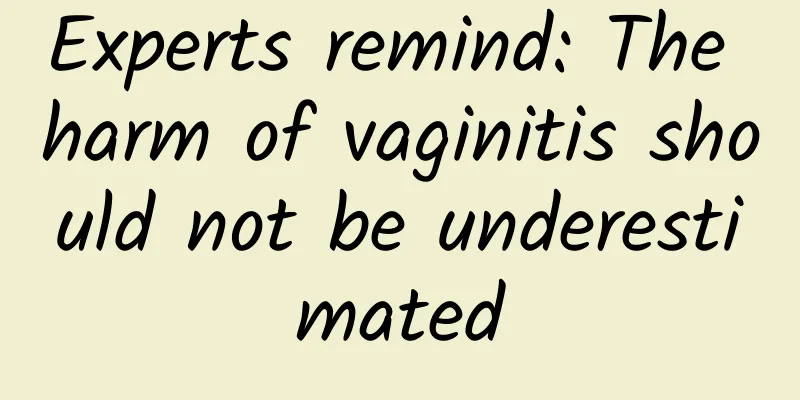 Experts remind: The harm of vaginitis should not be underestimated