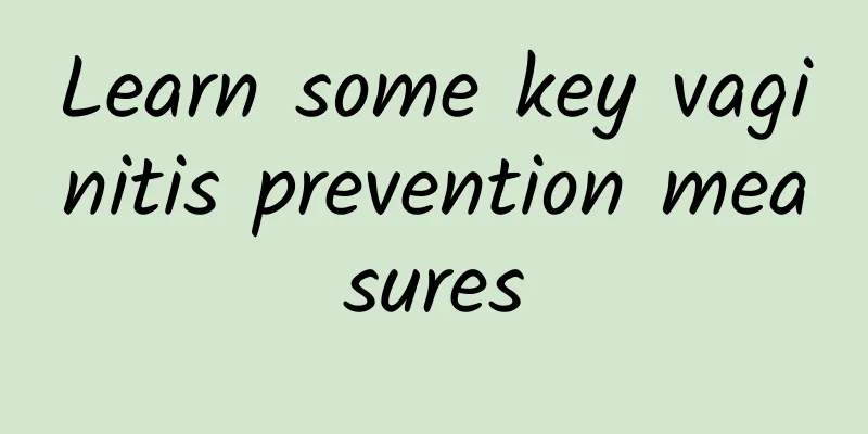 Learn some key vaginitis prevention measures
