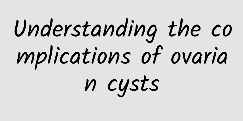 Understanding the complications of ovarian cysts