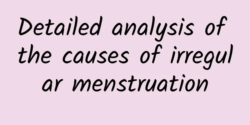 Detailed analysis of the causes of irregular menstruation