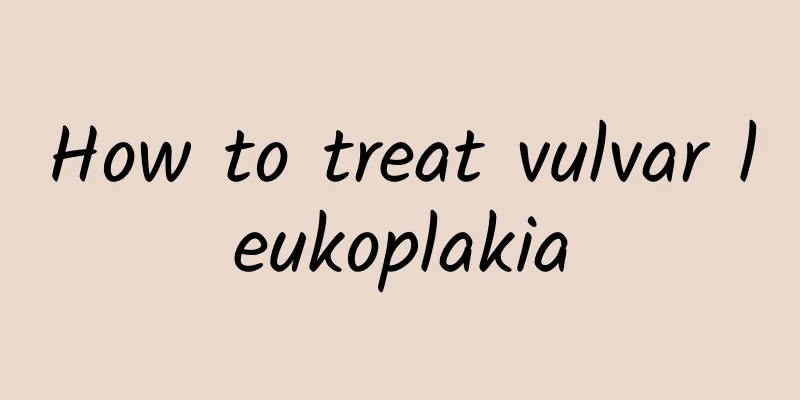 How to treat vulvar leukoplakia