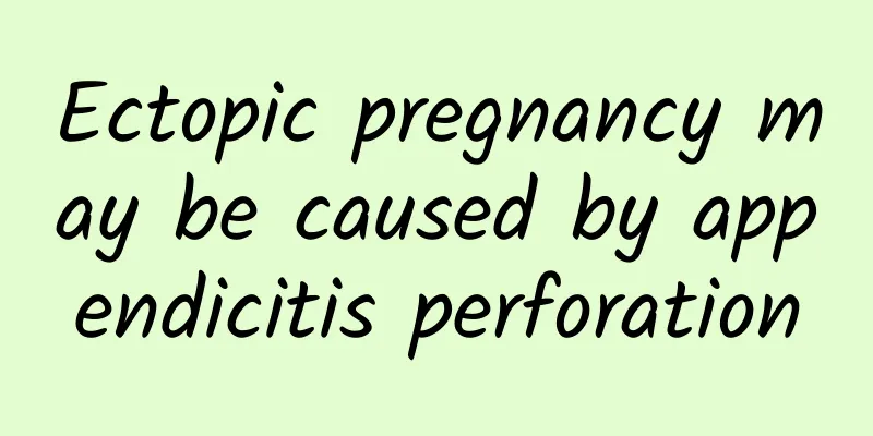 Ectopic pregnancy may be caused by appendicitis perforation