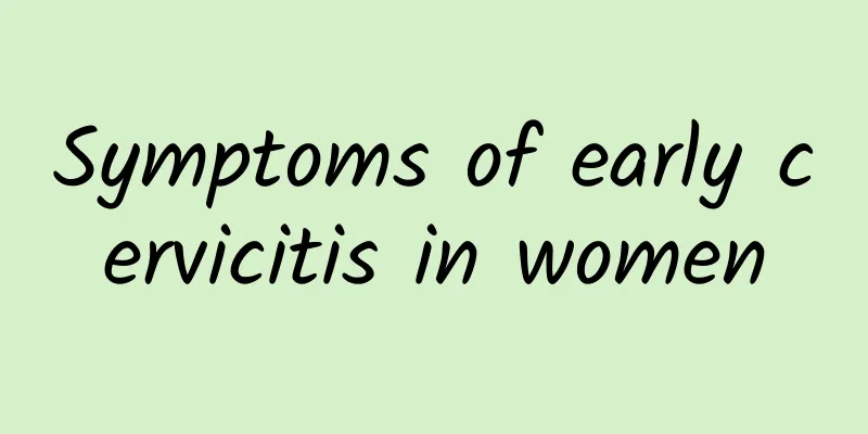 Symptoms of early cervicitis in women