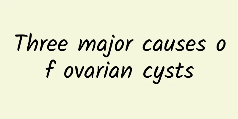 Three major causes of ovarian cysts