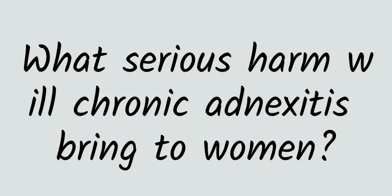 What serious harm will chronic adnexitis bring to women?