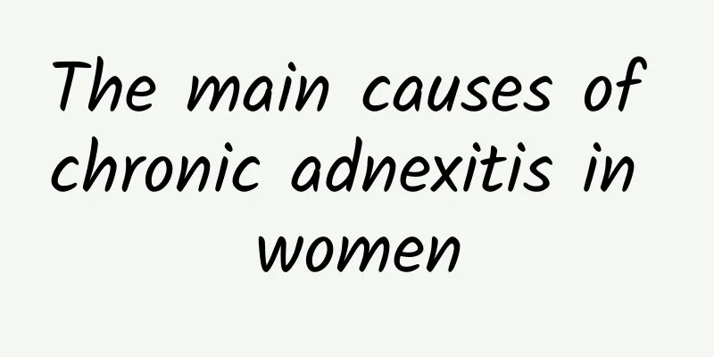 The main causes of chronic adnexitis in women