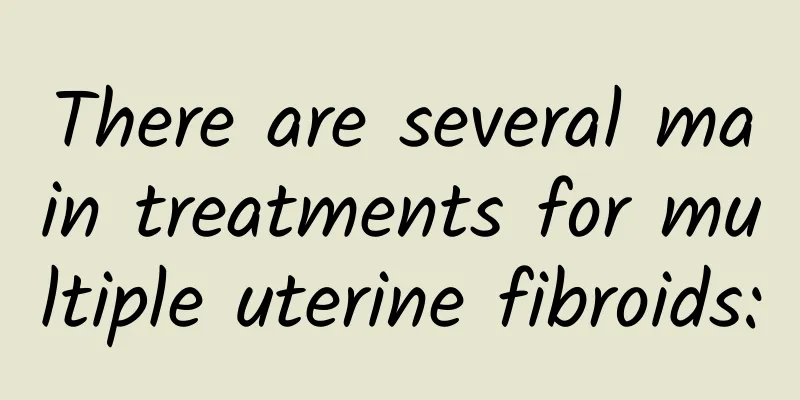 There are several main treatments for multiple uterine fibroids: