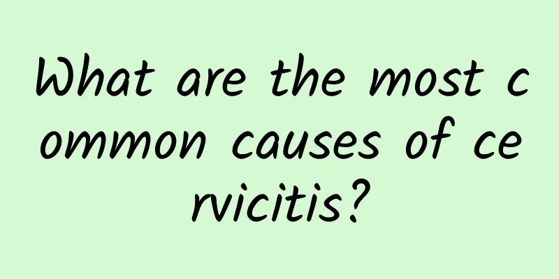 What are the most common causes of cervicitis?