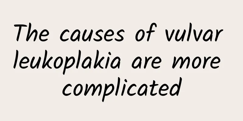 The causes of vulvar leukoplakia are more complicated