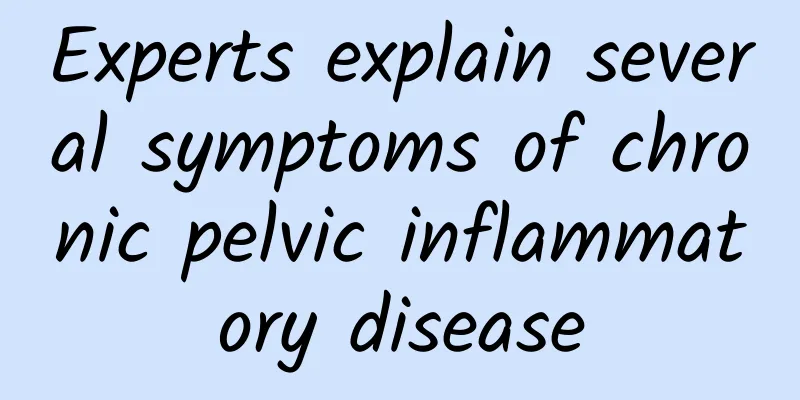 Experts explain several symptoms of chronic pelvic inflammatory disease