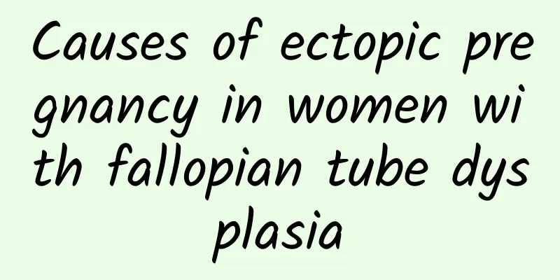 Causes of ectopic pregnancy in women with fallopian tube dysplasia