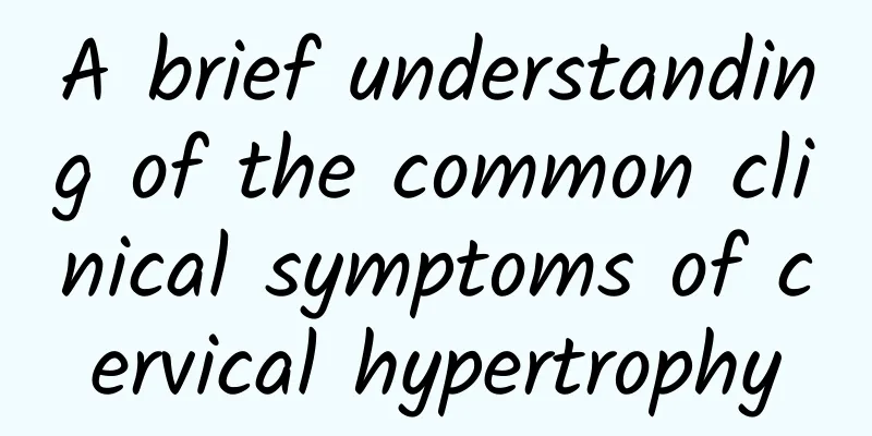 A brief understanding of the common clinical symptoms of cervical hypertrophy