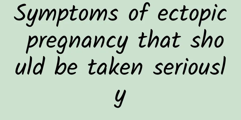 Symptoms of ectopic pregnancy that should be taken seriously