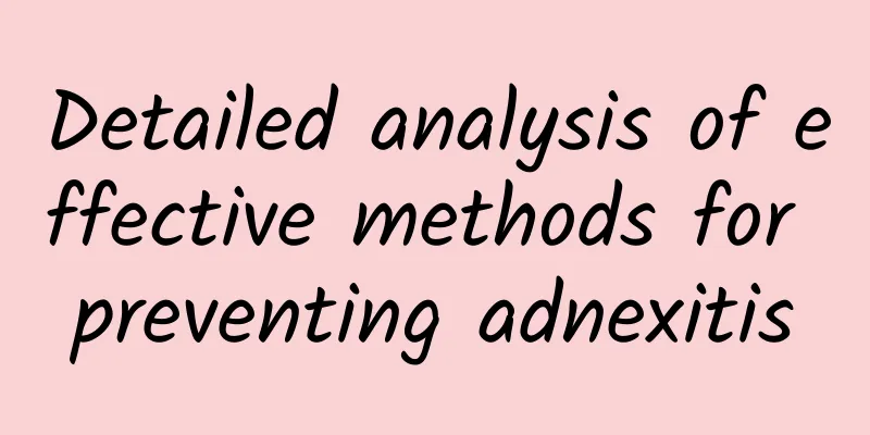 Detailed analysis of effective methods for preventing adnexitis