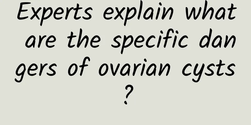 Experts explain what are the specific dangers of ovarian cysts?