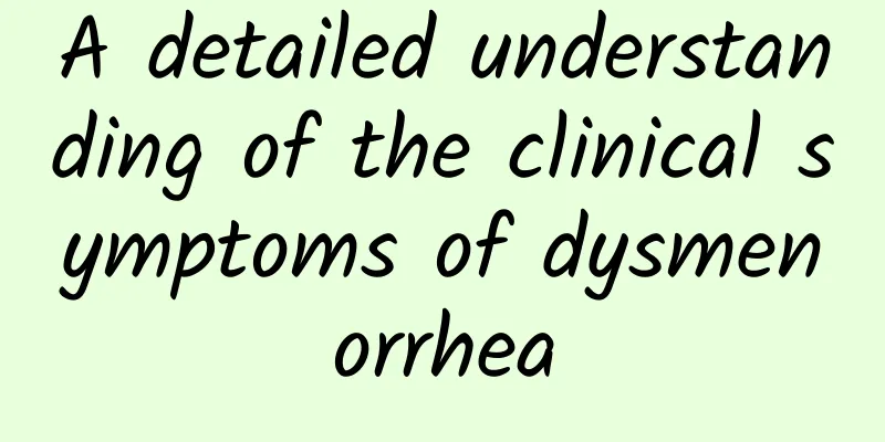 A detailed understanding of the clinical symptoms of dysmenorrhea