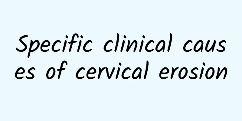 Specific clinical causes of cervical erosion