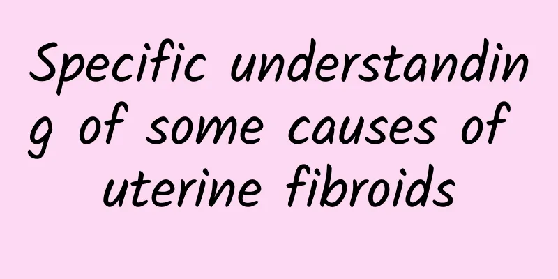 Specific understanding of some causes of uterine fibroids
