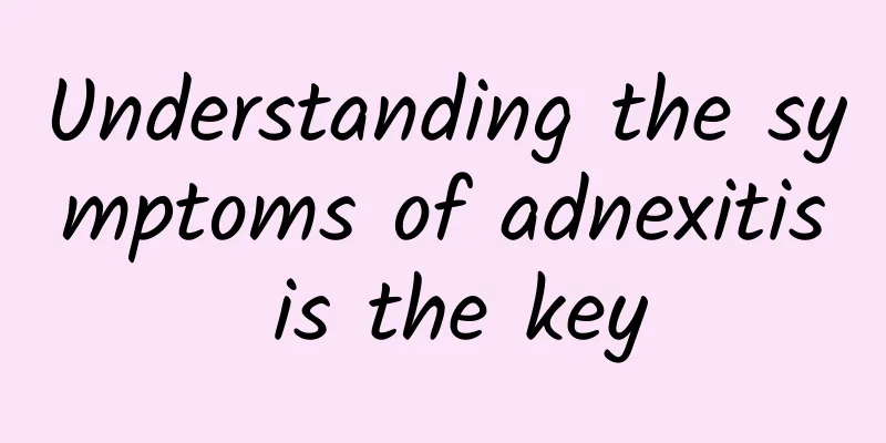 Understanding the symptoms of adnexitis is the key