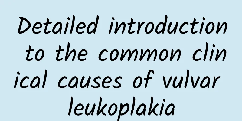 Detailed introduction to the common clinical causes of vulvar leukoplakia
