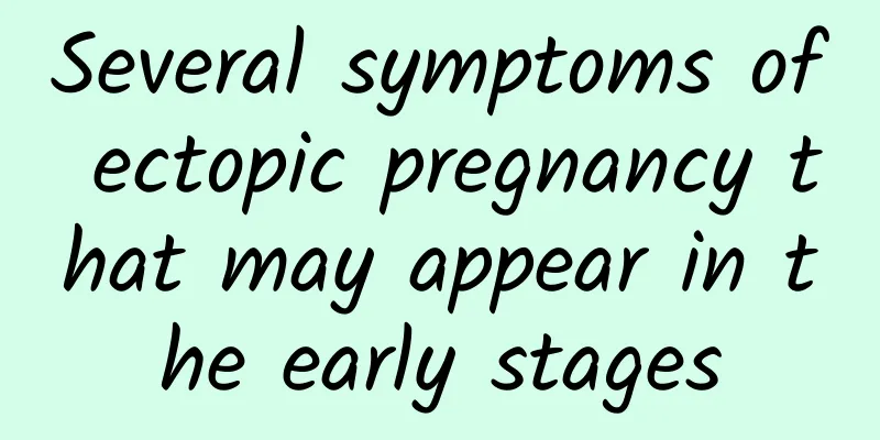 Several symptoms of ectopic pregnancy that may appear in the early stages
