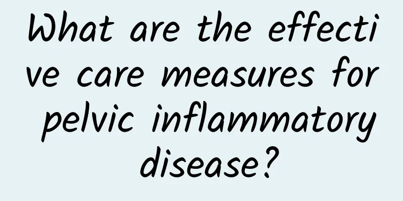 What are the effective care measures for pelvic inflammatory disease?
