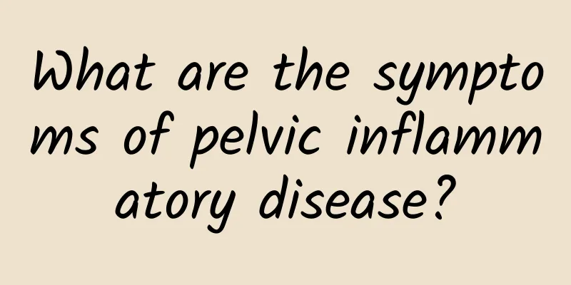 What are the symptoms of pelvic inflammatory disease?